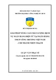 Luận văn Thạc sĩ Quản trị kinh doanh: Giải pháp nâng cao chất lượng dịch vụ ngân hàng điện tử tại Ngân hàng TMCP Công Thương Việt Nam - Chi nhánh Nhơn Trạch