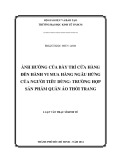 Luận văn Thạc sĩ Kinh tế: Ảnh hưởng của bày trí cửa hàng đến hành vi mua hàng ngẫu hứng của người tiêu dùng - Trường hợp sản phẩm quần áo thời trang