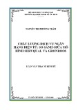 Luận văn Thạc sĩ Kinh tế: Chất lượng dịch vụ ngân hàng điện tử - So sánh giữa mô hình SERVQUAL và GRONROOS