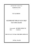 Tóm tắt Luận văn Thạc sĩ Hệ thống thông tin: Giải pháp kỹ thuật ngăn chặn tấn công MANET