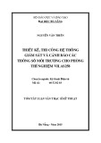 Tóm tắt Luận văn Thạc sĩ Kỹ thuật: Thiết kế thi công hệ thống giám sát và cảnh báo các thông số môi trường cho phòng thí nghiệm VILAS258