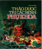 Ebook Một số thảo dược trị bệnh phụ khoa: Phần 1