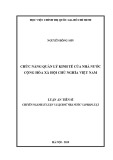 Luận án Tiến sĩ chuyên ngành Lý luận và Lịch sử Nhà nước và Pháp luật: Chức năng quản lý kinh tế của Nhà nước cộng hòa xã hội chủ nghĩa Việt Nam
