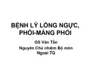 Bài giảng Bệnh lý lồng ngực, phổi màng phổi - GS Văn Tần