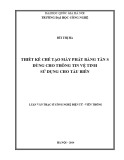 Luận văn Thạc sĩ Công nghệ điện tử Viễn thông: Thiết kế chế tạo máy phát băng tần S dùng cho thông tin vệ tinh sử dụng cho tàu biển