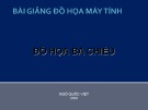 Bài giảng Đồ họa máy tính: Đồ họa ba chiều - Ngô Quốc Việt