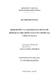 Luận văn Thạc sĩ Kinh tế: Định hướng và giải pháp xây dựng mô hình quản trị chuỗi cung ứng nội bộ tại Công ty Scavi