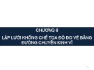 Bài giảng Trắc địa đại cương - Chương 8: Lập lưới khống chế tọa độ đo vẽ bằng đường chuyền kinh vĩ