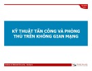 Bài giảng Kỹ thuật tấn công và phòng thủ trên không gian mạng - Module 02: Kỹ thuật tấn công