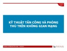 Bài giảng Kỹ thuật tấn công và phòng thủ trên không gian mạng - Module 01: Tổng quan An ninh mạng