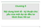 Bài giảng Quản trị dự án đầu tư - Chương 5: Nội dung kinh tế - kỹ thuật chủ yếu của một dự án đầu tư Hình thức Hồ sơ