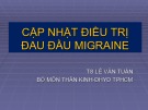 Bài giảng Cập nhật điều trị đau đầu Migraine - TS. Lê Văn Tuấn