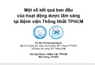 Bài giảng Một số kết quả ban đầu của hoạt động dược lâm sàng tại Bệnh viện Thống Nhất TPHCM - TS. Bùi Thị Hương Quỳnh