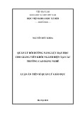 Luận án Tiến sĩ Quản lý giáo dục: Quản lý bồi dưỡng năng lực dạy học cho giảng viên khối ngành điện tại các trường cao đẳng nghề