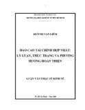 Luận văn Thạc sĩ Kinh tế: Báo cáo tài chính hợp nhất - Lý luận, thực trạng và phương hướng hoàn thiện