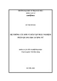 Khóa luận tốt nghiệp đại học: Hệ thống câu hỏi và bài tập trắc nghiệm phần quang lượng tử