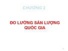 Bài giảng Kinh tế học vĩ mô - Chương 2: Đo lường sản lượng quốc gia