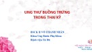 Bài giảng Ung thư buồng trứng trong thai kỳ - BSCK II. Võ Thanh Nhân