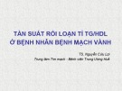 Bài giảng Tần suất rối loạn tỉ TG/HDL ở bệnh nhân bệnh mạch vành - TS. Nguyễn Cửu Lợi