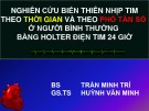 Bài giảng Nghiên cứu biến thiên nhịp tim theo thời gian và theo phổ tần số ở người bình thường bằng Holter điện tim 24 giờ