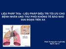 Bài giảng Liệu pháp TKIs - liệu pháp điều trị tối ưu cho bệnh nhân ung thư phổi không tế bào nhỏ giai đoạn tiến xa - PGS.TS Nguyễn Tuyết Mai