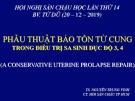 Bài giảng Phẫu thuật bảo tồn tử cung trong điều trị sa sinh dục độ 3, 4 - TS. Nguyễn Trung Quân