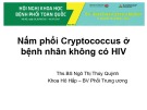 Bài giảng Nấm phổi Cryptococcus ở bệnh nhân không có HIV - Ths. BS. Ngô Thị Thúy Quỳnh