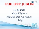 Bài giảng Điều trị sa sinh dục bằng phương pháp phẫu thuật: Liệu còn có những chỉ định qua ngả âm đạo trong năm 2016