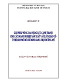 Luận văn Thạc sĩ Kinh tế: Giải pháp nâng cao năng lực cạnh tranh cho các doanh nghiệp sản xuất và xuất khẩu gỗ ở thành phố Hồ Chí Minh sang thị trường Mỹ