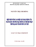 Luận văn Thạc sĩ Kinh tế: Biện pháp nâng cao hiệu quả hoạt động của ngân hàng thương mại trong xu thế hội nhập trên địa bàn thành phố Cần Thơ