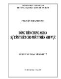 Luận văn Thạc sĩ Kinh tế: Đồng tiền chung ASEAN - Sự cần thiết cho phát triển khu vực