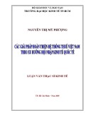 Luận văn Thạc sĩ Kinh tế: Các giải pháp hoàn thiện hệ thống thuế Việt Nam theo xu hướng hội nhập kinh tế quốc tế