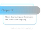 Lecture Electronic commerce - Chapter 9: Mobile Computing and Commerce and Pervasive Computing