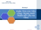 Bài giảng Phân tích chi tiêu công: Chương 4 - Phân tích chi tiêu công trong phát triển kết cấu hạ tầng