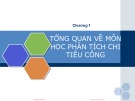 Bài giảng Phân tích chi tiêu công: Chương 1 - Tổng quan về môn học phân tích chi tiêu công