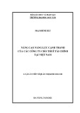 Luận án Tiến sĩ Quản trị Kinh doanh: Nâng cao năng lực cạnh tranh của các công ty cho thuê tài chính tại Việt Nam