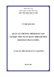 Luận án Tiến sĩ Quản lý Giáo dục: Quản lý chương trình đào tạo tại Học viện Ngân hàng theo hướng đảm bảo chất lượng