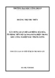 Tóm tắt luận án Tiến sĩ Quản trị nhân lực: Xây dựng quan hệ lao động hài hòa, ổn định, tiến bộ tại doanh nghiệp trong khu công nghiệp Bắc Thăng Long