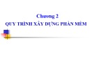 Bài giảng môn Công nghệ phần mềm - Chương 2: Quy trình xây dựng phần mềm