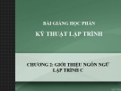 Bài giảng Kỹ thuật lập trình - Chương 2: Giới thiệu ngôn ngữ lập trình C