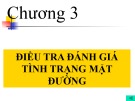 Bài giảng Bảo dưỡng và sữa chữa đường ô tô - Chương 3: Điều tra đánh giá tình trạng mặt đường