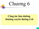 Bài giảng Bảo dưỡng và sữa chữa đường ô tô - Chương 6: Công tác bảo dưỡng thường xuyên đường ô tô