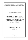 Luận án Tiến sĩ Kinh tế: Đổi mới hoạt động của các hiệp hội ngành hàng nhằm đẩy mạnh xuất khẩu nông sản trong bối cảnh hội nhập kinh tế quốc tế