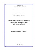 Luận án Tiến sĩ Kinh tế: Cơ chế điều hành tỷ giá hối đoái ở Việt Nam trong điều kiện hội nhập quốc tế
