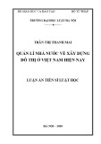 Luận án Tiến sĩ Luật học: Quản lí nhà nước về xây dựng đô thị ở Việt Nam hiện nay