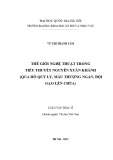 Luận văn Thạc sĩ Văn học Việt Nam: Thế giới nghệ thuật trong tiểu thuyết Nguyễn Xuân Khánh (qua Hồ Quý Ly, Mẫu Thượng Ngàn, Đội gạo lên chùa)