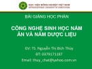 Bài giảng Công nghệ sinh học nấm ăn và nấm dược liệu: Chương 3.1 - TS. Nguyễn Thị Bích Thùy