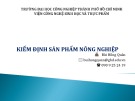 Bài giảng Kiểm định sản phẩm nông nghiệp - Bùi Hồng Quân