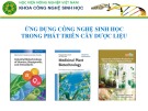 Bài giảng Hợp chất thứ cấp thiên nhiên - Chương 6: Ứng dụng công nghệ sinh học trong phát triển cây dược liệu