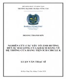 Luận văn Thạc sĩ Quản trị kinh doanh: Nghiên cứu các yếu tố ảnh hưởng đến sự hài lòng của khách hàng về hệ thống cửa hàng tiện ích Circle K